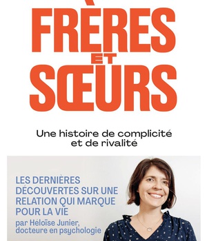 FRERES ET SOEURS - UNE HISTOIRE DE COMPLICITE ET DE RIVALITE