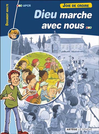 JOIE DE CROIRE - DIEU MARCHE AVEC NOUS - DOCUMENT ADULTE