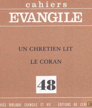 CAHIERS EVANGILE NUMERO 48 UN CHRETIEN LIT LE CORAN