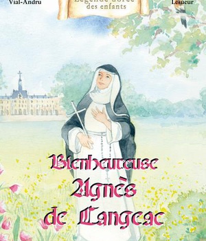 BIENHEUREUSE AGNES DE LANGEAC - TOUT CE QUIL VOUS PLAIRA !