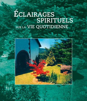 ECLAIRAGES SPIRITUELS SUR LA VIE QUOTIDIENNE