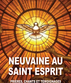 NEUVAINE AU SAINT-ESPRIT - PRIERES, CHANTS ET TEMOIGNAGES