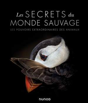 LES SECRETS DU MONDE SAUVAGE - LES POUVOIRS EXTRAORDINAIRES DES ANIMAUX