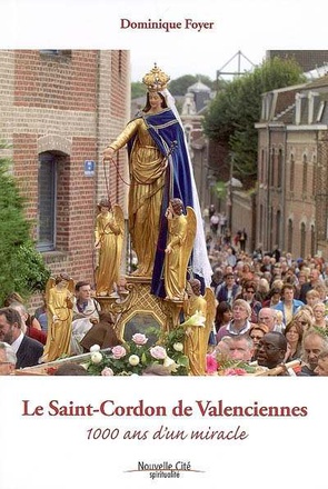 LE SAINT-CORDON DE VALENCIENNES - 1000 ANS D'UN MIRACLE