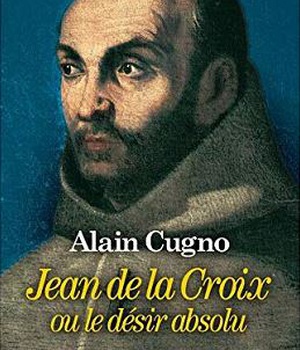 JEAN DE LA CROIX - OU LE DESIR ABSOLU
