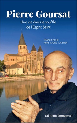 PIERRE GOURSAT - UNE VIE DANS LE SOUFFLE DE L'ESPRIT SAINT