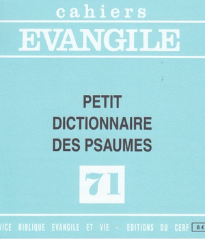 CAHIES EVANGILE NO 71. PETIT DICTIONNAIRE DES PSAUMES