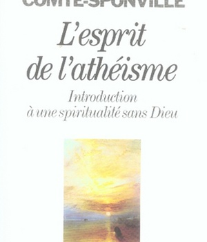 L'ESPRIT DE L'ATHEISME - INTRODUCTION A UNE SPIRITUALITE SANS DIEU