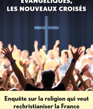 EVANGELIQUES, LES NOUVEAUX CROISES