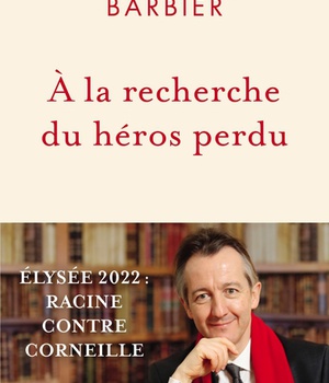 A LA RECHERCHE DU HEROS PERDU - ELYSEE 2022 : RACINE CONTRE CORNEILLE