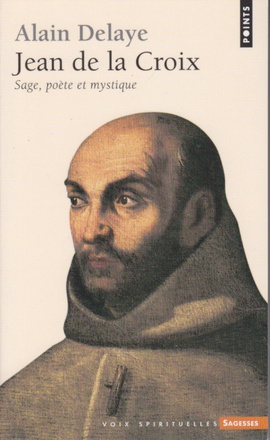 JEAN DE LA CROIX - SAGE, POETE ET MYSTIQUE