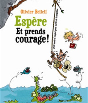 ESPERE ET PRENDS COURAGE - MODE DEMPLOI POUR SORTIR DE LA DEPRIME AMBIANTE