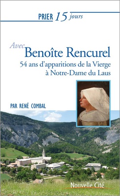 PRIER 15 JOURS AVEC BENOITE RENCUREL - 54 ANS D'APPARITIONS DE LA VIERGE A NOTRE-DAME DU LAUS