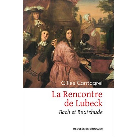 LA RENCONTRE DE LUBECK - BACH ET BUXTEHUDE