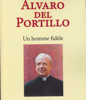 ALVARO DEL PORTILLO - UN HOMME FIDELE