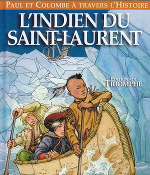 PAUL ET COLOMBE A TRAVERS L'HI - T05 - L'INDIEN DU SAINT-LAURENT