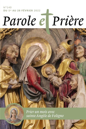 PAROLE ET PRIERE N 140 FEVRIER 2022 - SAINTE ANGELE DE FOLIGNO