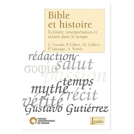 BIBLE ET HISTOIRE - ECRITURE, INTERPRETATION ET ACTION DANS LE TEMPS