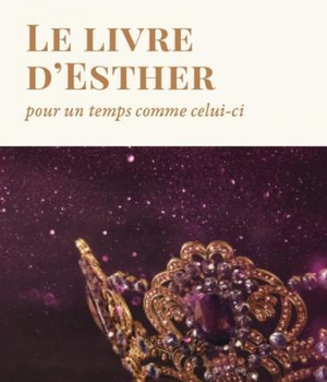 LE LIVRE D'ESTHER - POUR UN TEMPS COMME CELUI-CI