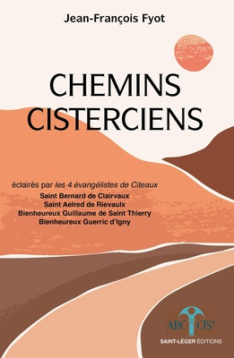 CHEMINS CISTERCIENS - ECLAIRES PAR LES QUATRE EVANGELISTES DE CITEAUX