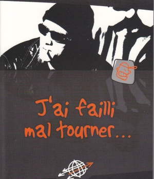 J'AI FAILLI MAL TOURNER - DE LA DELINQUANCE A LESPOIR