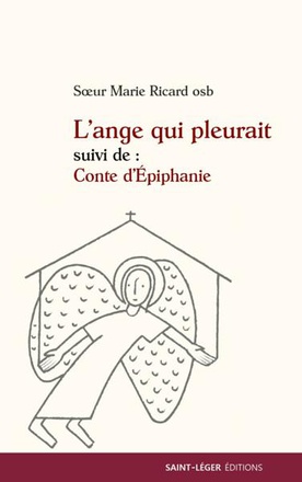 L'ANGE QUI PLEURAIT SUIVI DE CONTE D'EPIPHANIE - DEUX CONTES POUR AUJOURD'HUI