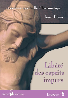 LIBERE(E) DES ESPRITS IMPURS LIVRET 5