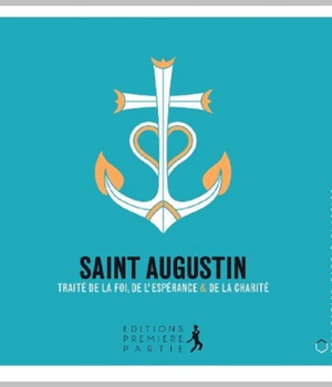SAINT AUGUSTIN TRAITE SUR LA FOI, L'ESPERANCE ET LA CHARITE