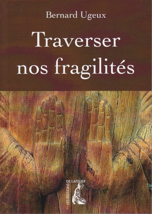 TRAVERSER NOS FRAGILITES