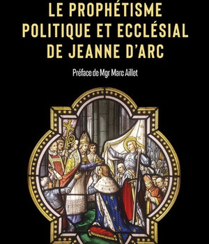 LE PROPHETISME POLITIQUE ET ECCLESIAL DE JEANNE D'ARC