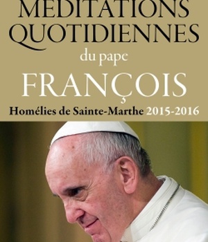 MEDITATIONS QUOTIDIENNES - HOMELIES DE SAINTE-MARTHE 2015-2016
