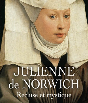 JULIENNE DE NORWICH RECLUSE ET MYSTIQUE