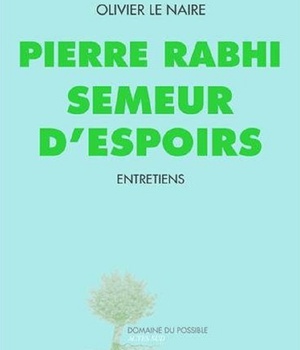 PIERRE RABHI SEMEUR D'ESPOIRS - ENTRETIENS
