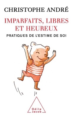 IMPARFAITS, LIBRES ET HEUREUX - PRATIQUES DE L'ESTIME DE SOI