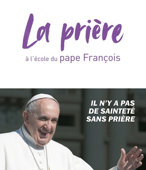 LA PRIERE A L'ECOLE DU PAPE FRANCOIS