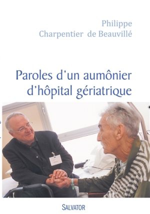 PAROLES D'UN AUMONIER D'HOPITAL GERIATRIQUE