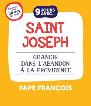 9 JOURS AVEC... SAINT JOSEPH - GRANDIR DANS L'ABANDON A LA PROVIDENCE