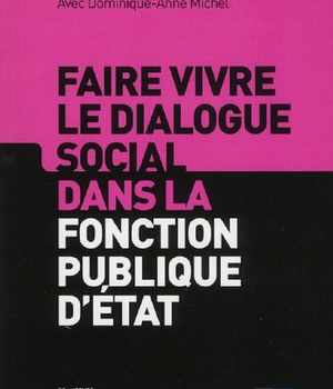 FAIRE VIVRE LE DIALOGUE SOCIAL DANS LA FCT PUBLIQUE D ETAT