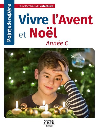 POINTS DE REPERE -VIVRE L'AVENT ET NOEL- ANNEE C