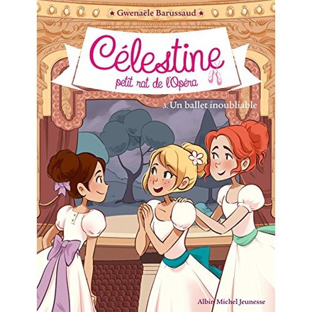CELESTINE, PETIT RAT DE L'OPERA - CELESTINE T3 - UN BALLET INOUBLIABLE