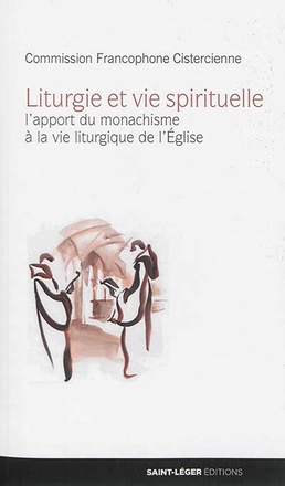 LITURGIE ET VIE SPIRITUELLE - L'APPORT DU MONACHISME A LA VIE LITURGIQUE DE L'EGLISE