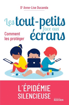 LES TOUT-PETITS FACE AUX ECRANS - COMMENT LES PROTEGER