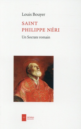 SAINT PHILIPPE NERI - UN SOCRATE ROMAIN
