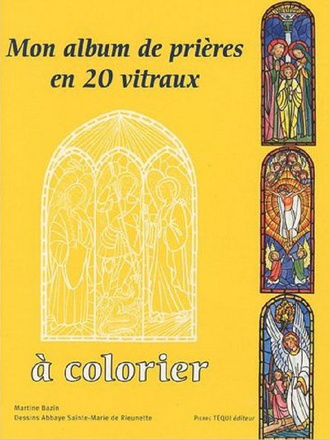 MON ALBUM DE PRIERES - EN 20 VITRAUX A COLORIER
