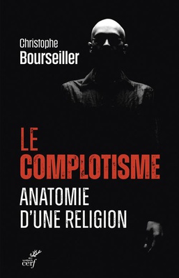 LE COMPLOTISME - ANATOMIE D'UNE RELIGION