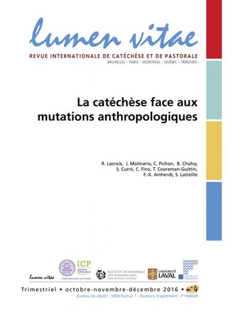 LUMEN VITAE - 2016 NUMERO 4 LA CATECHESE FACE AUX MUTATIONS ANTHROPOLGIQUES