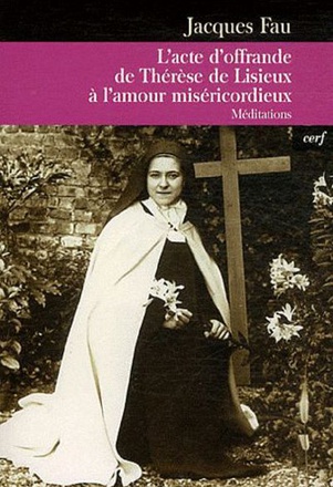 L'ACTE D'OFFRANDE DE THERESE DE LISIEUX A L'AMOURMISERICORDIEUX
