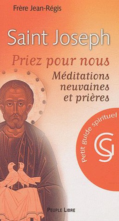 SAINT JOSEPH - PRIEZ POUR NOUS. MEDITATIONS, NEUVAINES ET PRIERES.