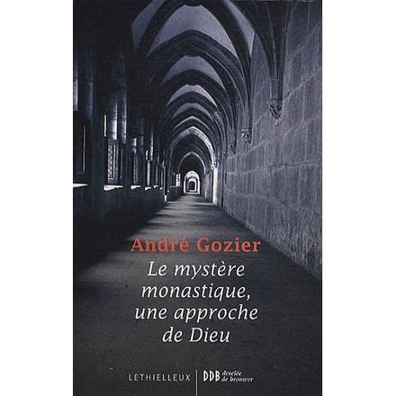 LE MYSTERE MONASTIQUE, UNE APPROCHE DE DIEU