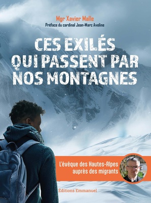 CES EXILES QUI PASSENT PAR NOS MONTAGNES - L'EXPERIENCE D'UN EVEQUE AUPRES DES MIGRANTS
